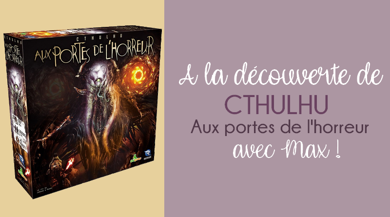 Cthulhu aux portes de l’horreur – L’Avis de Max – Origames