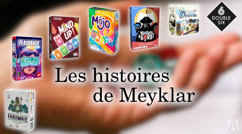 Les histoires de Meyklar – Semaine n°11 – Spéciale Double 6